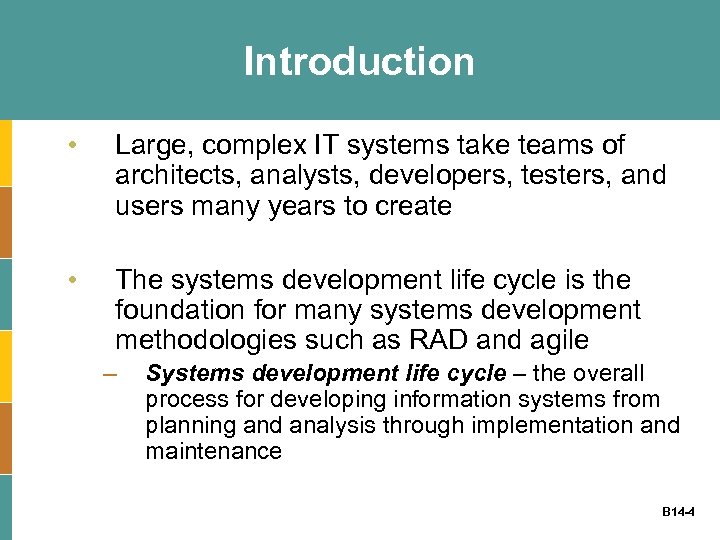 Introduction • Large, complex IT systems take teams of architects, analysts, developers, testers, and