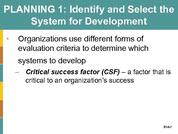 PLANNING 1: Identify and Select the System for Development • Organizations use different forms