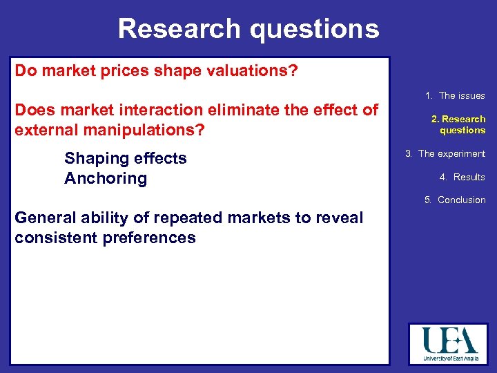 Research questions Do market prices shape valuations? Does market interaction eliminate the effect of