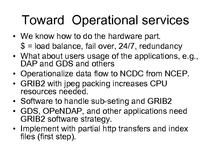 Toward Operational services • We know how to do the hardware part. $ =