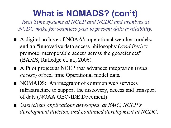 What is NOMADS? (con’t) Real Time systems at NCEP and NCDC and archives at