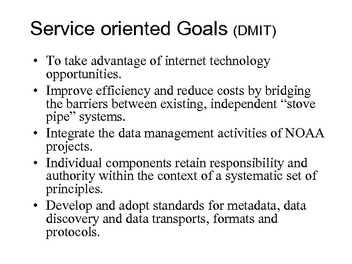 Service oriented Goals (DMIT) Goals • To take advantage of internet technology opportunities. •