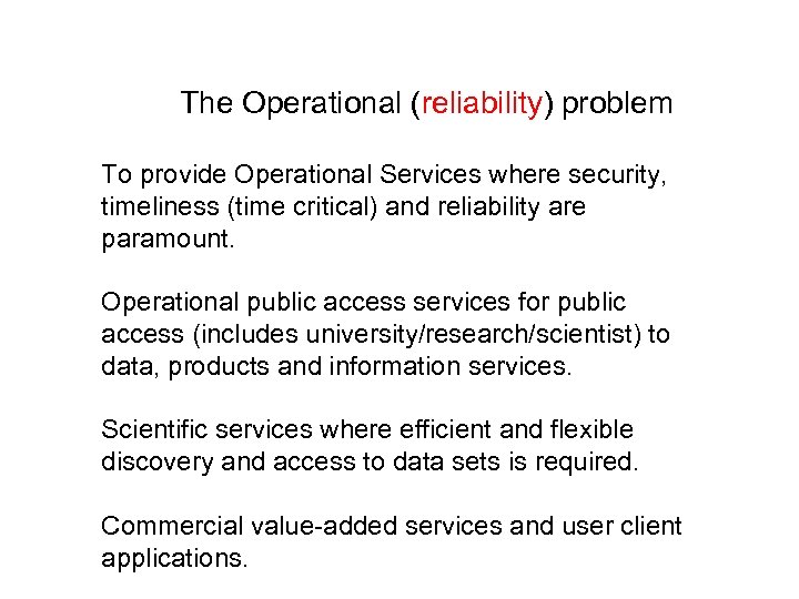 The Operational (reliability) problem To provide Operational Services where security, timeliness (time critical) and