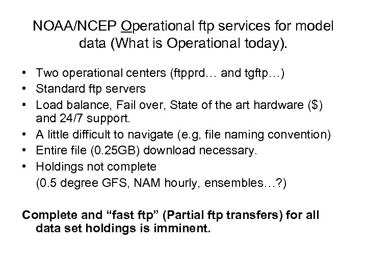 NOAA/NCEP Operational ftp services for model data (What is Operational today). • Two operational