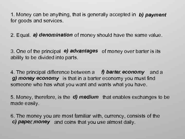 1. Money can be anything, that is generally accepted in b) payment. . .