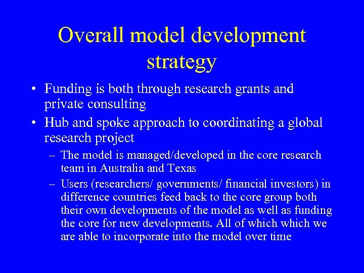 Overall model development strategy • Funding is both through research grants and private consulting