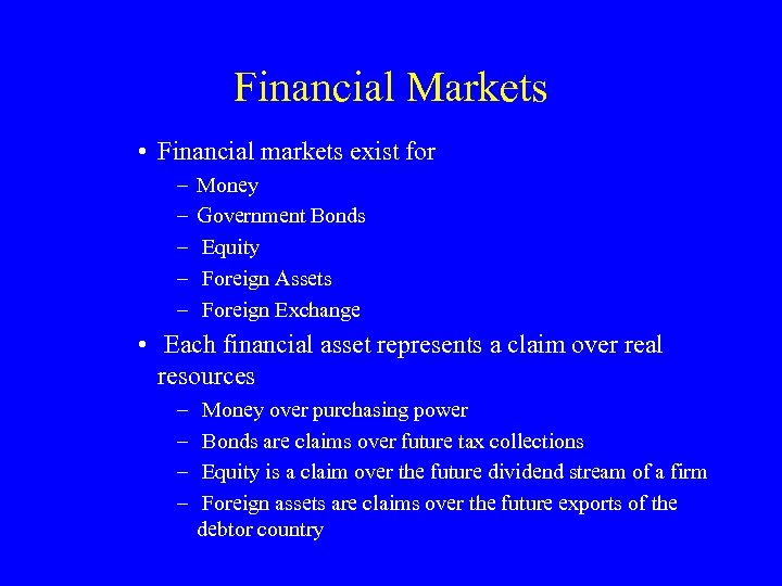 Financial Markets • Financial markets exist for – – – Money Government Bonds Equity