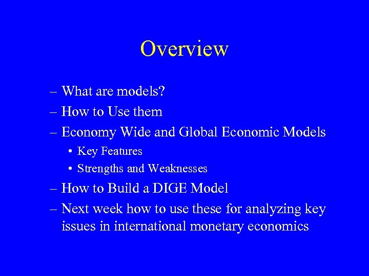 Overview – What are models? – How to Use them – Economy Wide and