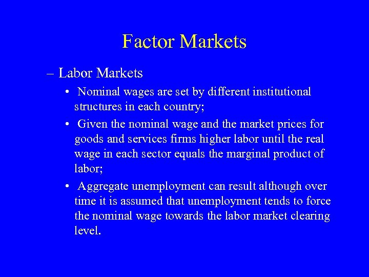 Factor Markets – Labor Markets • Nominal wages are set by different institutional structures