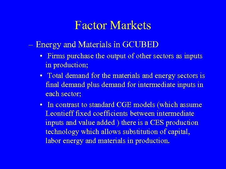 Factor Markets – Energy and Materials in GCUBED • Firms purchase the output of
