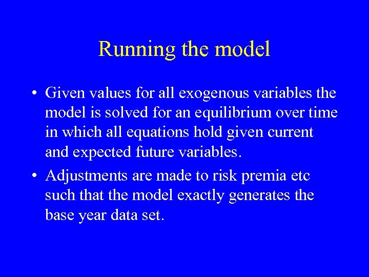Running the model • Given values for all exogenous variables the model is solved