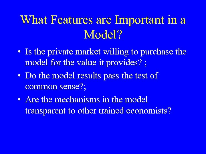 What Features are Important in a Model? • Is the private market willing to