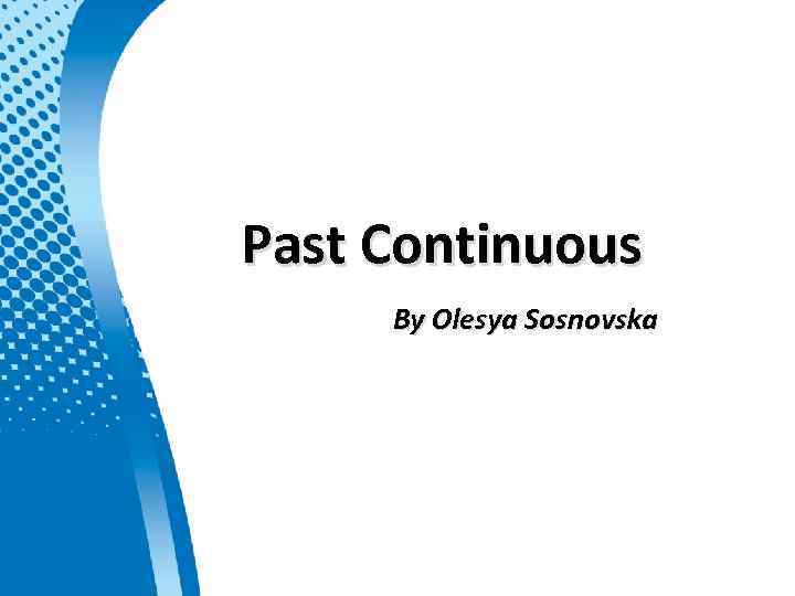 Past Continuous By Olesya Sosnovska 