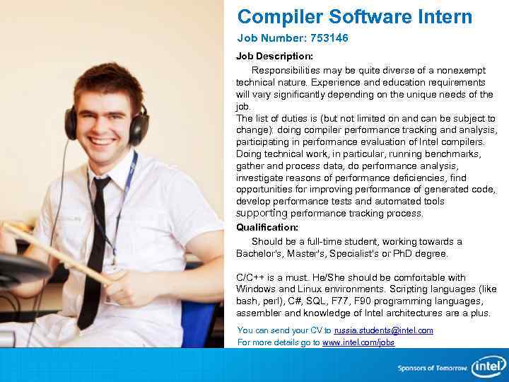 Compiler Software Intern Job Number: 753146 Job Description: Responsibilities may be quite diverse of