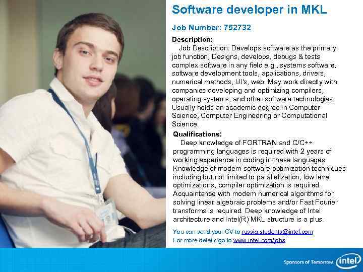 Software developer in MKL Job Number: 752732 Description: Job Description: Develops software as the