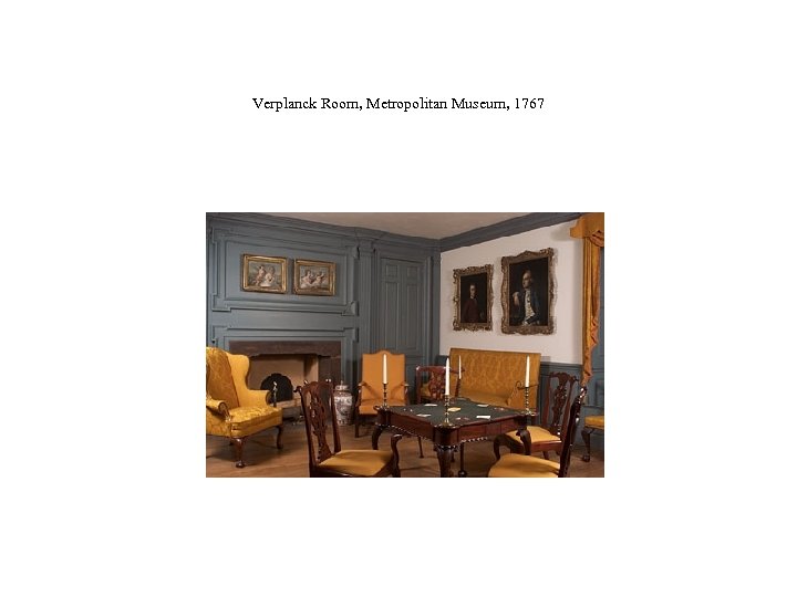 Verplanck Room, Metropolitan Museum, 1767 