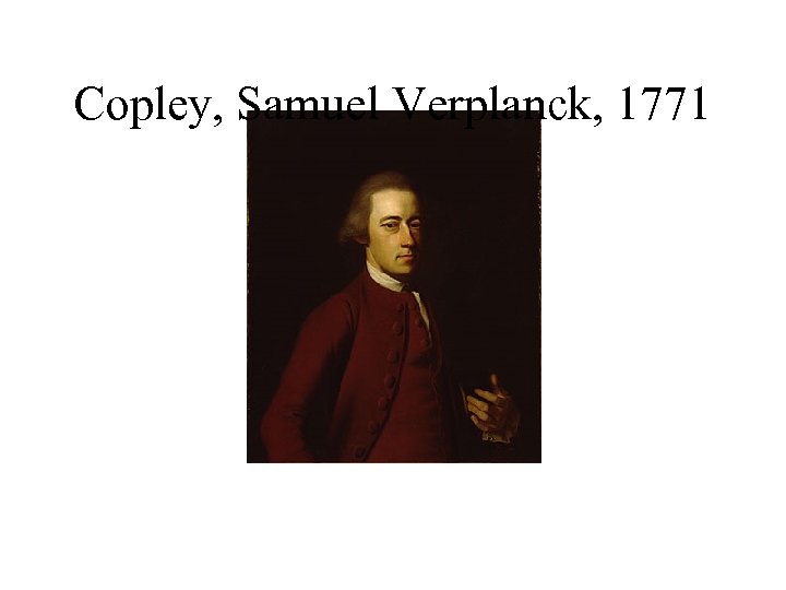 Copley, Samuel Verplanck, 1771 