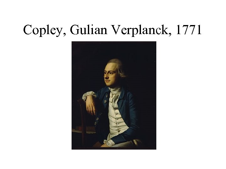 Copley, Gulian Verplanck, 1771 