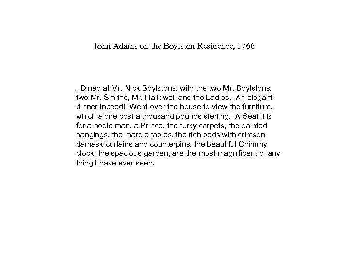 John Adams on the Boylston Residence, 1766 . Dined at Mr. Nick Boylstons, with