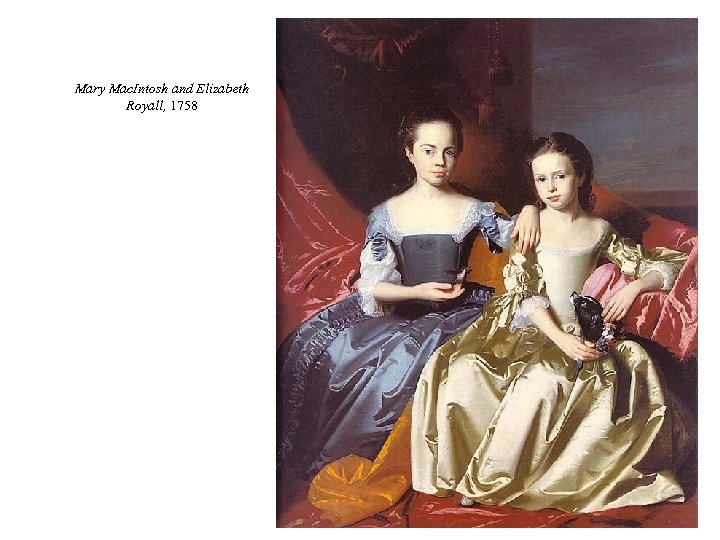 Mary Mac. Intosh and Elizabeth Royall, 1758 