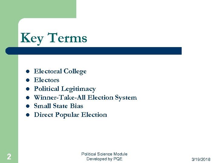 Key Terms l l l 2 Electoral College Electors Political Legitimacy Winner-Take-All Election System