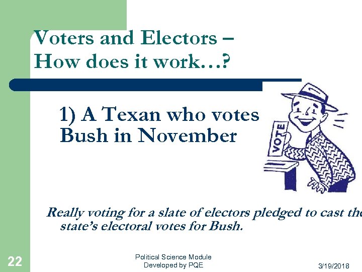 Voters and Electors – How does it work…? 1) A Texan who votes for