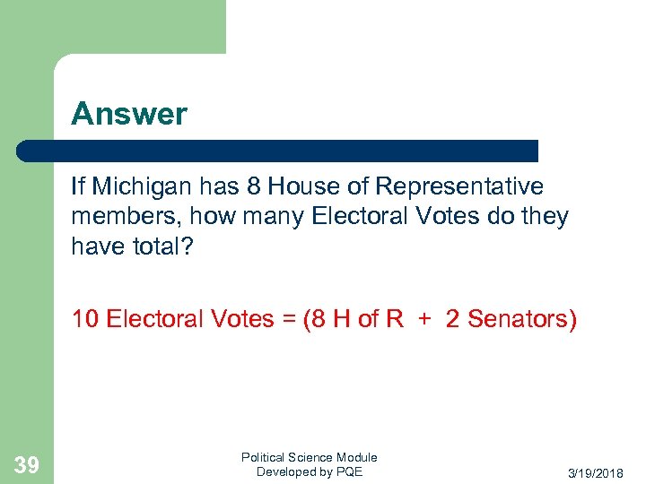 Answer If Michigan has 8 House of Representative members, how many Electoral Votes do