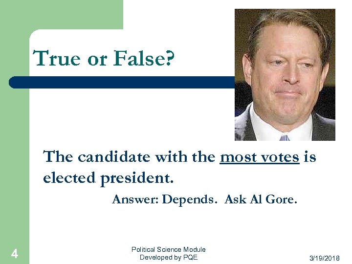 True or False? The candidate with the most votes is elected president. Answer: Depends.