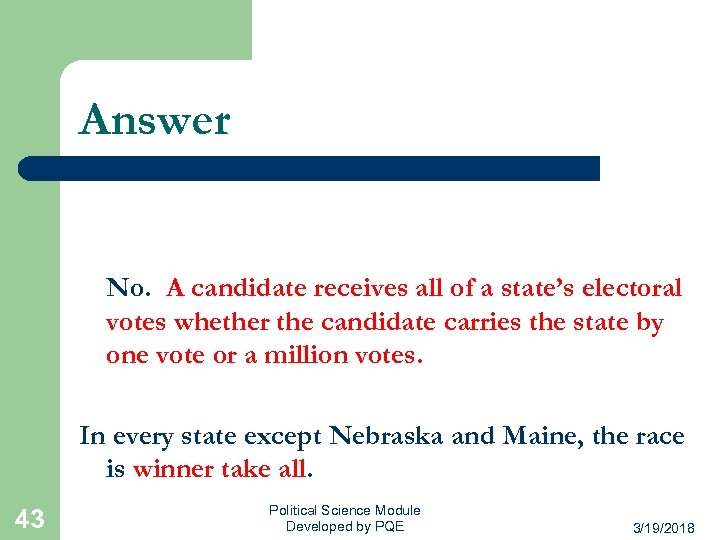 Answer No. A candidate receives all of a state’s electoral votes whether the candidate