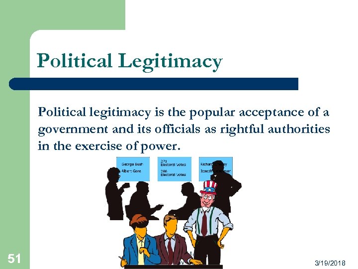 Political Legitimacy Political legitimacy is the popular acceptance of a government and its officials