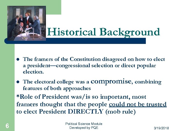 Historical Background l l The framers of the Constitution disagreed on how to elect