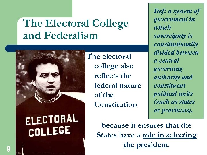 The Electoral College and Federalism The electoral college also reflects the federal nature of