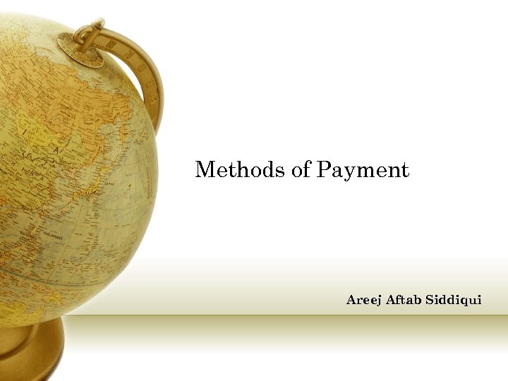 Methods of Payment Areej Aftab Siddiqui 