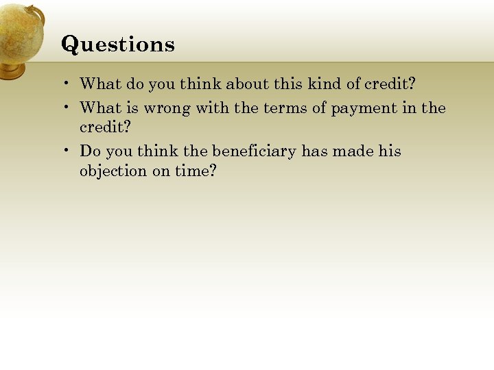 Questions • What do you think about this kind of credit? • What is