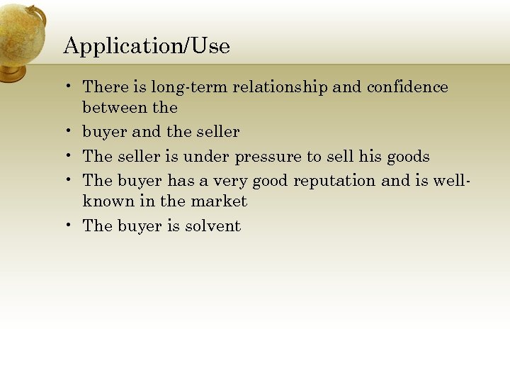 Application/Use • There is long-term relationship and confidence between the • buyer and the