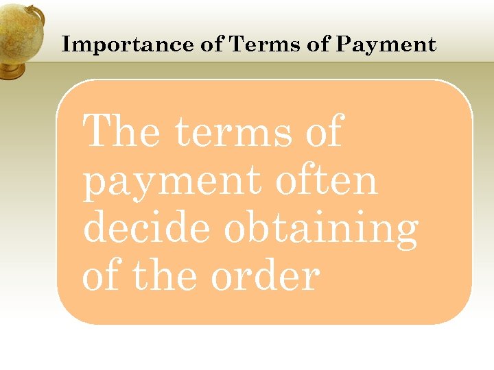 Importance of Terms of Payment The terms of payment often decide obtaining of the