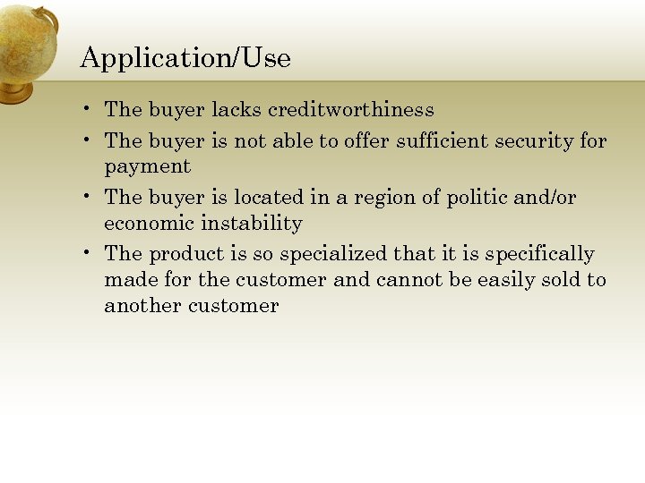 Application/Use • The buyer lacks creditworthiness • The buyer is not able to offer