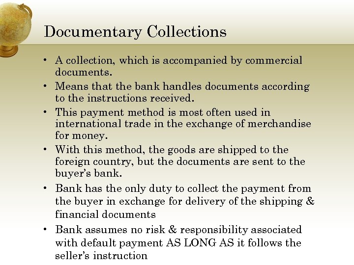 Documentary Collections • A collection, which is accompanied by commercial documents. • Means that