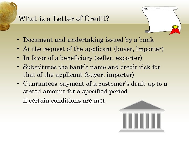 What is a Letter of Credit? • • Document and undertaking issued by a