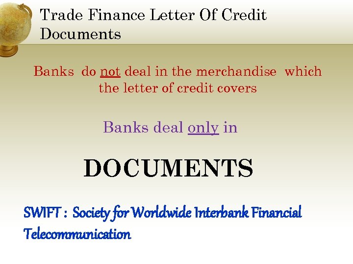 Trade Finance Letter Of Credit Documents Banks do not deal in the merchandise which