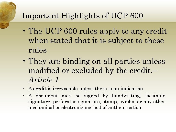 Important Highlights of UCP 600 • The UCP 600 rules apply to any credit