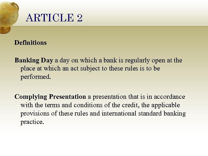 ARTICLE 2 Definitions Banking Day a day on which a bank is regularly open