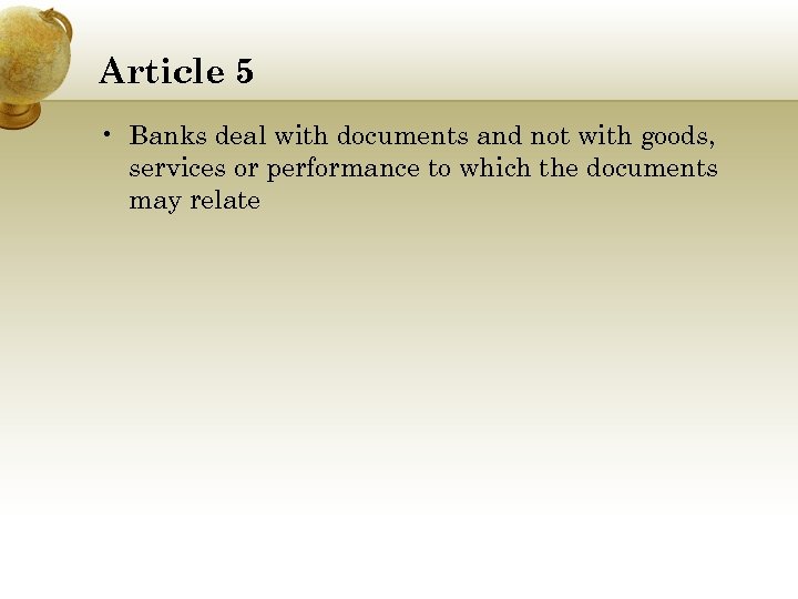 Article 5 • Banks deal with documents and not with goods, services or performance