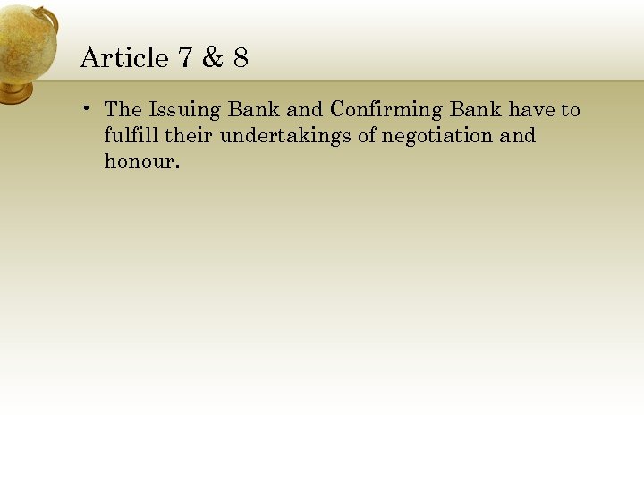 Article 7 & 8 • The Issuing Bank and Confirming Bank have to fulfill