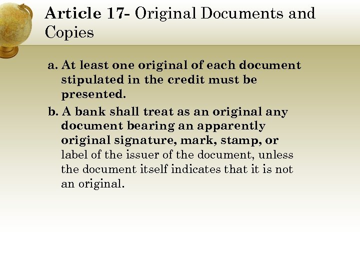 Article 17 - Original Documents and Copies a. At least one original of each