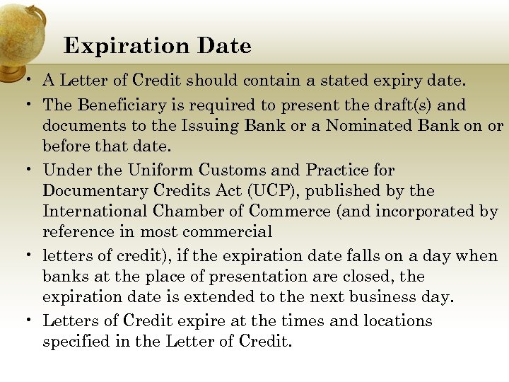 Expiration Date • A Letter of Credit should contain a stated expiry date. •