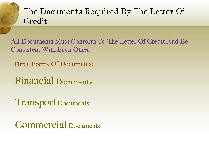 The Documents Required By The Letter Of Credit All Documents Must Conform To The