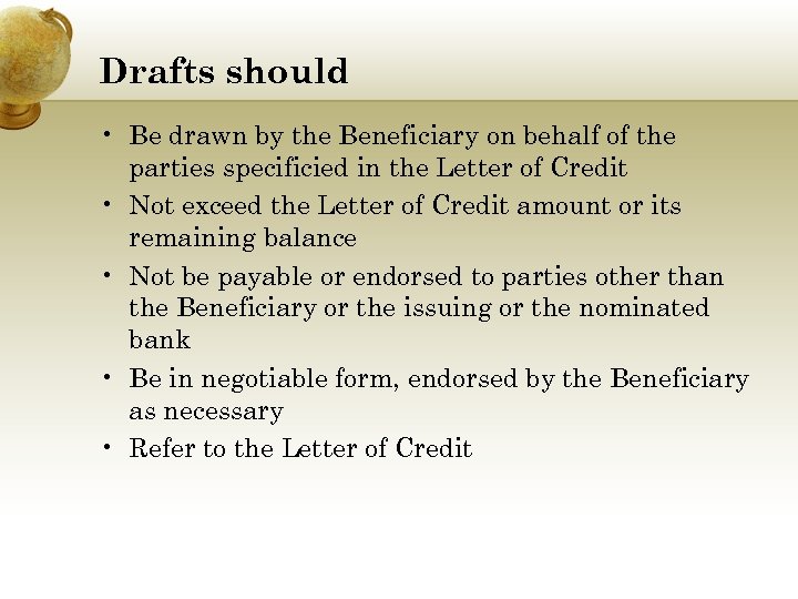 Drafts should • Be drawn by the Beneficiary on behalf of the parties specificied