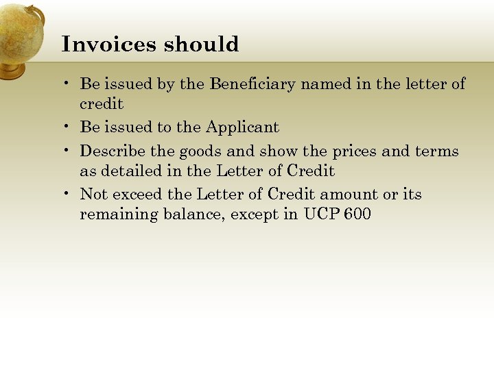 Invoices should • Be issued by the Beneficiary named in the letter of credit