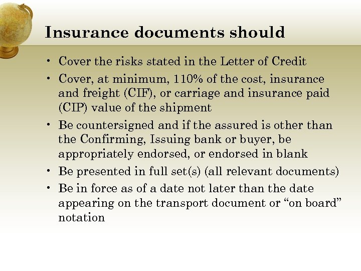 Insurance documents should • Cover the risks stated in the Letter of Credit •